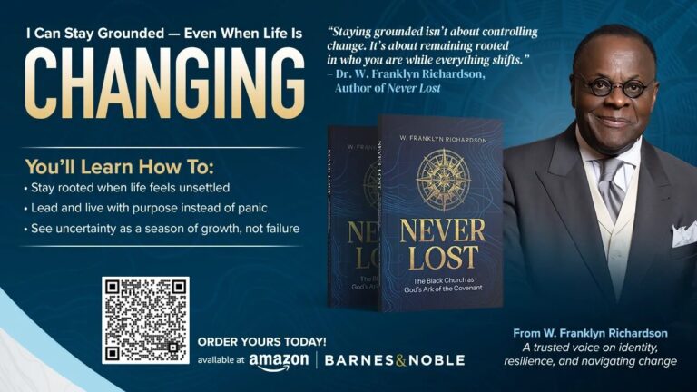 Dr. W. Franklyn Richardson Calls the Church Back to Covenant and Purpose in New Book, Never Lost: The Black Church as God’s Ark of the Covenant